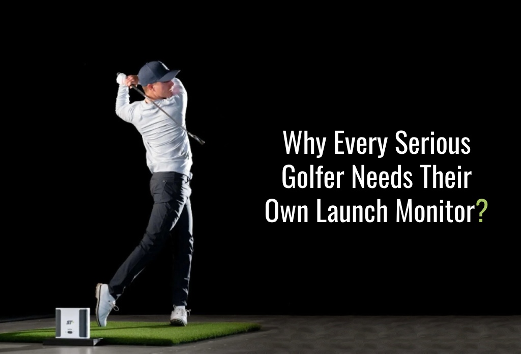 Why Every Serious Golfer Needs Their Own Launch Monitor